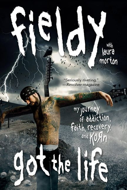 Got the Life: My Journey of Addiction, Faith, Recovery, and Korn book cover by Fieldy