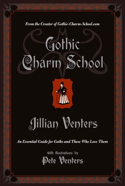 Gothic Charm School: An Essential Guide for Goths and Those Who Love Them book cover by Jillian Venters