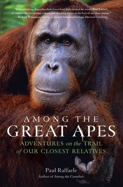 Among the Great Apes: Adventures on the Trail of Our Closest Relatives book cover by Paul Raffaele