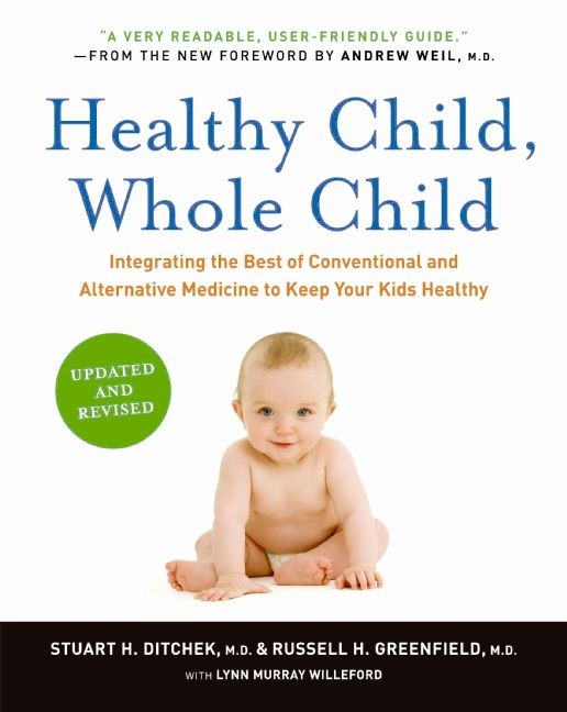 Healthy Child, Whole Child: Integrating the Best of Conventional and Alternative Medicine to Keep Your Kids Healthy book cover by Stuart H. Ditchek, M.D., Russell H. Greenfield, M.D.