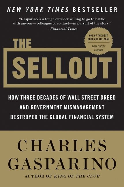 The Sellout: How Three Decades of Wall Street Greed and Government Mismanagement Destroyed the Global Financial System book cover by Charles Gasparino