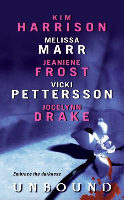 Unbound book cover by Kim Harrison, Melissa Marr, Jeaniene Frost, Vicki Pettersson, Jocelynn Drake