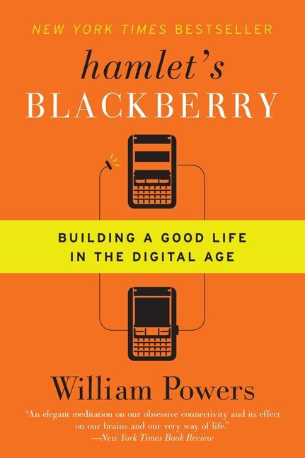 Hamlet's BlackBerry: Building a Good Life in the Digital Age book cover by William Powers