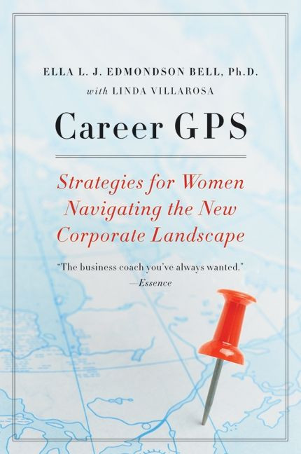 Career GPS: Strategies for Women Navigating the New Corporate Landscape book cover by Ella L. J.  Edmondson Bell, PhD, Linda Villarosa