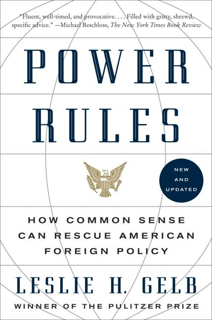 Power Rules: How Common Sense Can Rescue American Foreign Policy book cover by Leslie H. Gelb, PhD