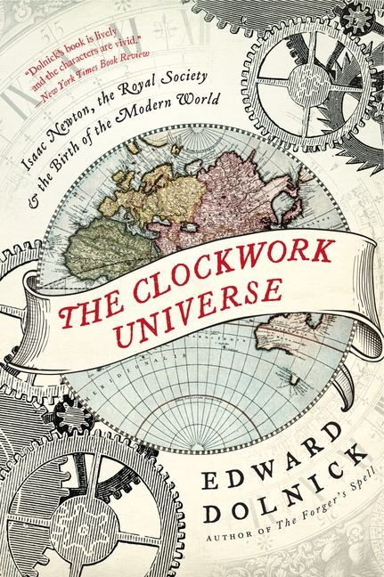 The Clockwork Universe: Isaac Newton, the Royal Society, and the Birth of the Modern World book cover by Edward Dolnick