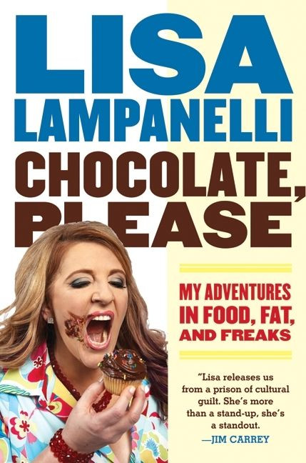 Chocolate, Please: My Adventures in Food, Fat, and Freaks book cover by Lisa Lampanelli