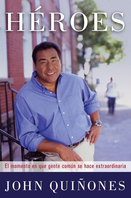 Heroes: El momento en que gente comun se hace extraordinaria book cover by John Quinones