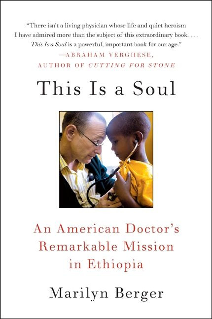 This Is a Soul: An American Doctor's Remarkable Mission in Ethiopia book cover by Marilyn Berger