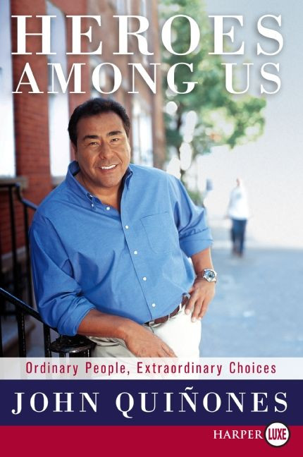 Heroes Among Us: Ordinary People, Extraordinary Choices book cover by John Quinones