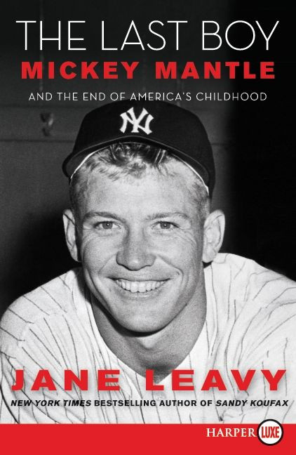 The Last Boy: Mickey Mantle and the End of America's Childhood book cover by Jane Leavy