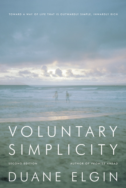 Voluntary Simplicity Second Revised Edition: Toward a Way of Life That Is Outwardly Simple, Inwardly Rich book cover by Duane Elgin