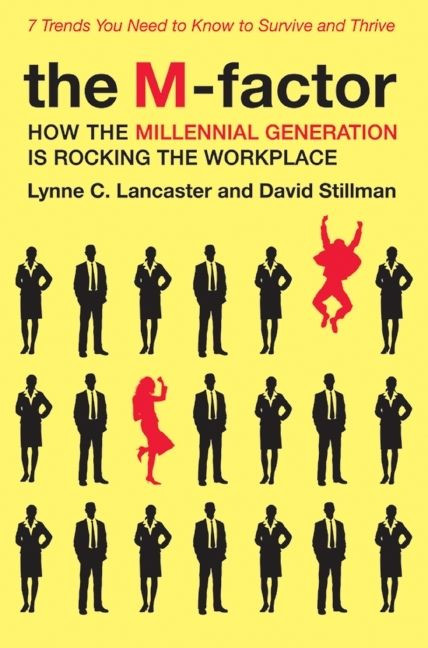 The M-Factor: How the Millennial Generation Is Rocking the Workplace book cover by Lynne C. Lancaster, David Stillman