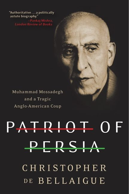 Patriot of Persia: Muhammad Mossadegh and a Tragic Anglo-American Coup book cover by Christopher de Bellaigue