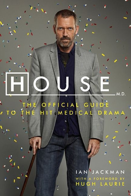 House, M.D.: The Official Guide to the Hit Medical Drama book cover by Ian Jackman, Hugh Laurie