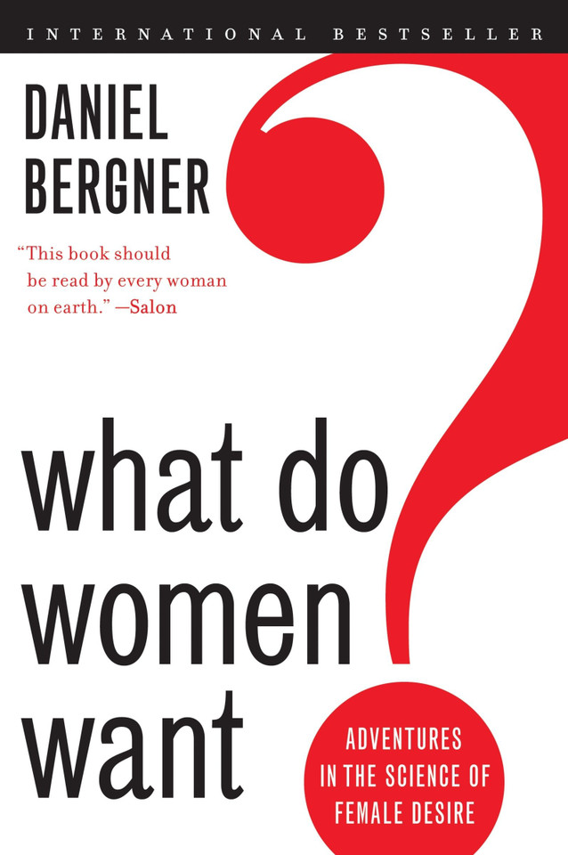 What Do Women Want?: Adventures in the Science of Female Desire book cover by Daniel Bergner