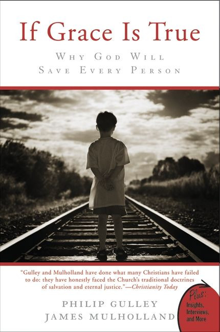 If Grace Is True: Why God Will Save Every Person book cover by Philip Gulley, James Mulholland