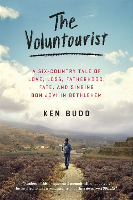 The Voluntourist: A Six-Country Tale of Love, Loss, Fatherhood, Fate, and Singing Bon Jovi in Bethlehem book cover by Ken Budd