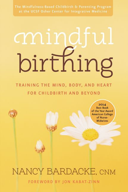 Mindful Birthing: Training the Mind, Body, and Heart for Childbirth and Beyond book cover by Nancy Bardacke
