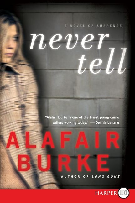 Never Tell: A Novel of Suspense (Ellie Hatcher #4) book cover by Alafair Burke