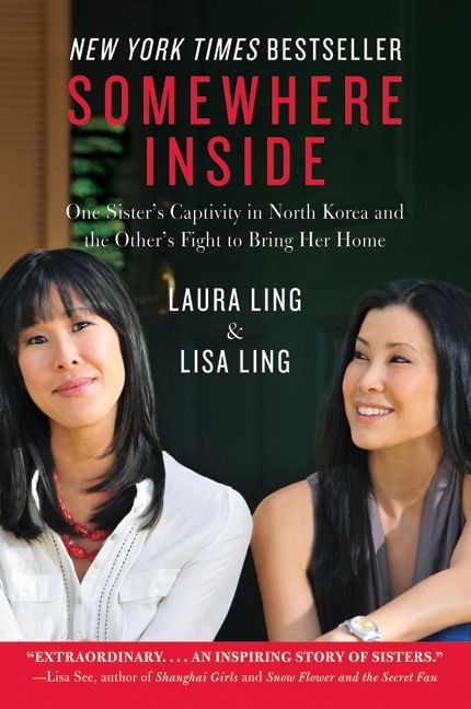 Somewhere Inside: One Sister’s Captivity in North Korea and the Other’s Fight to Bring Her Home book cover by Laura Ling, Lisa Ling