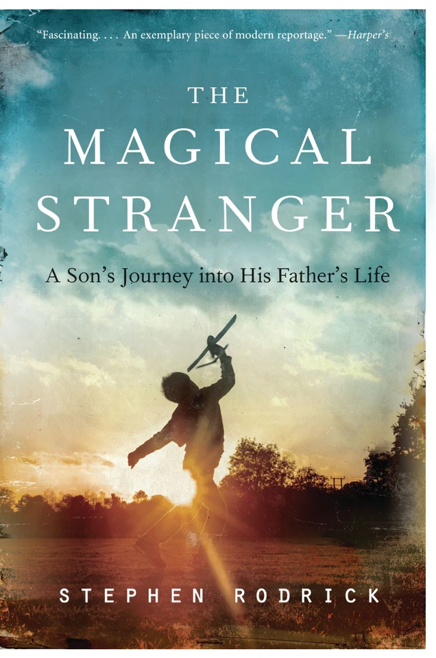 The Magical Stranger: A Son's Journey into His Father's Life book cover by Stephen Rodrick