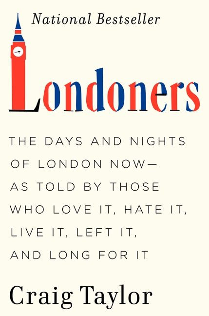 Londoners: The Days and Nights of London Now--As Told by Those Who Love It, Hate It, Live It, Left It, and Long for It book cover by Craig Taylor