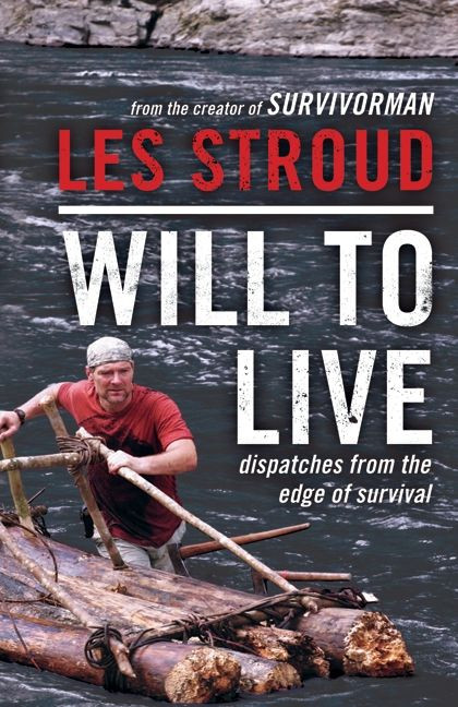 Will to Live: Dispatches from the Edge of Survival book cover by Les Stroud