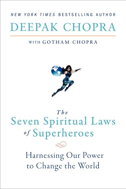 The Seven Spiritual Laws of Superheroes: Harnessing Our Power to Change The World book cover by Deepak Chopra
