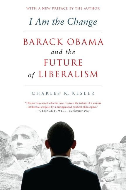 I Am the Change: Barack Obama and the Future of Liberalism book cover by Charles R. Kesler