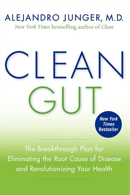 Clean Gut: The Breakthrough Plan for Eliminating the Root Cause of Disease and Revolutionizing Your Health book cover by Alejandro Junger