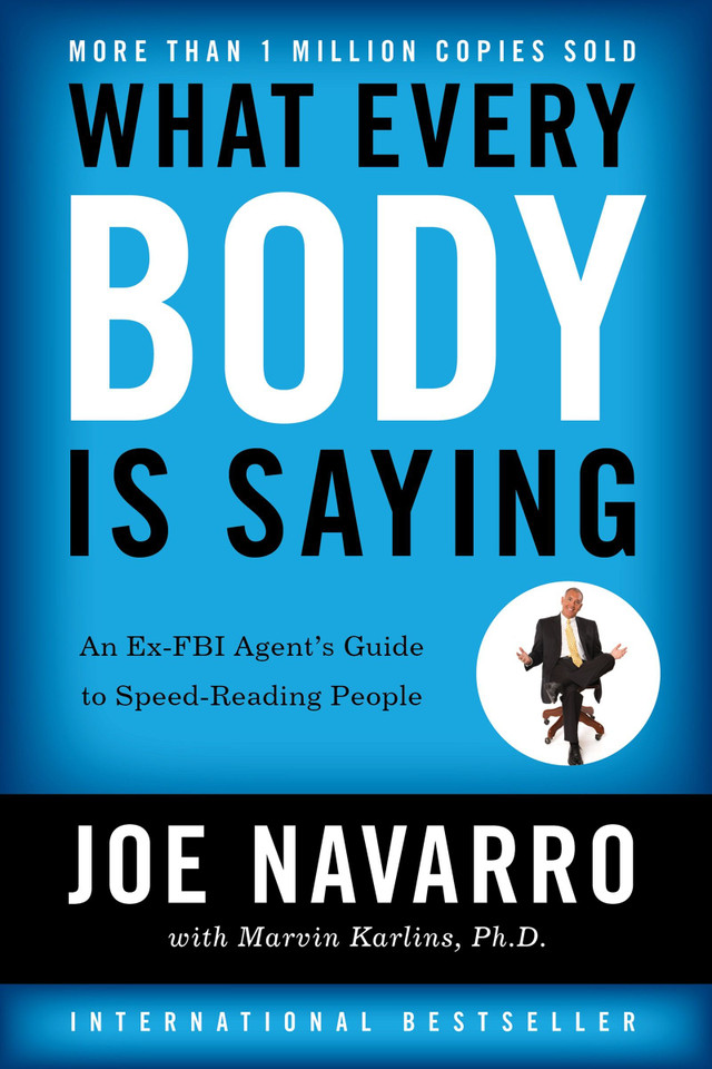 What Every BODY is Saying: An Ex-FBI Agent’s Guide to Speed-Reading People book cover by Joe Navarro, Marvin Karlins