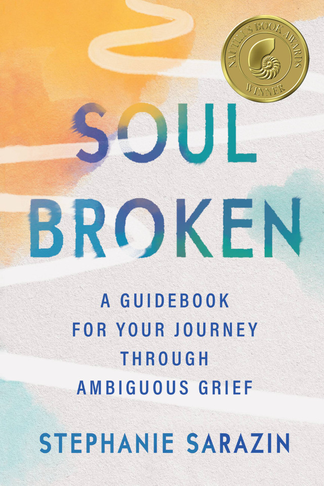 Soulbroken: A Guidebook for Your Journey Through Ambiguous Grief book cover by Stephanie Sarazin