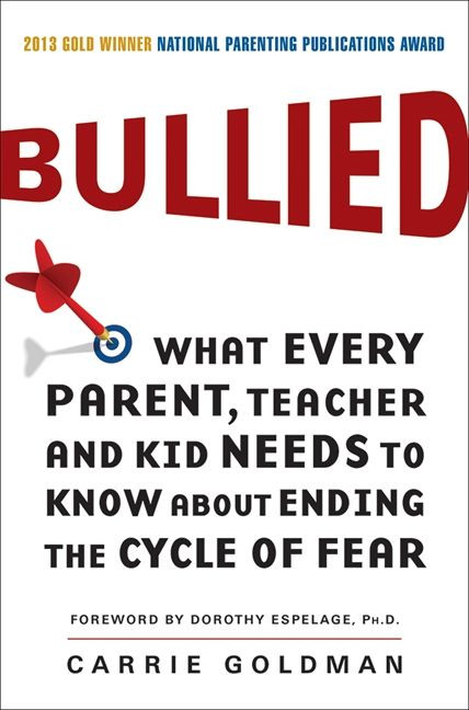 Bullied: What Every Parent, Teacher, and Kid Needs to Know About Ending the Cycle of Fear book cover by Carrie Goldman