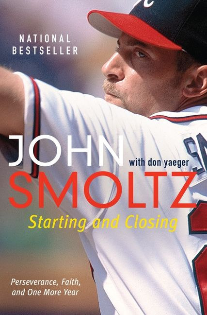Starting and Closing: Perseverance, Faith, and One More Year book cover by John Smoltz, Don Yaeger