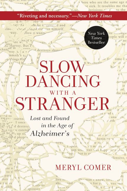 Slow Dancing with a Stranger: Lost and Found in the Age of Alzheimer's book cover by Meryl Comer