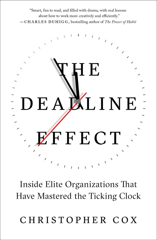 The Deadline Effect: Inside Elite Organizations That Have Mastered the Ticking Clock book cover by Christopher Cox