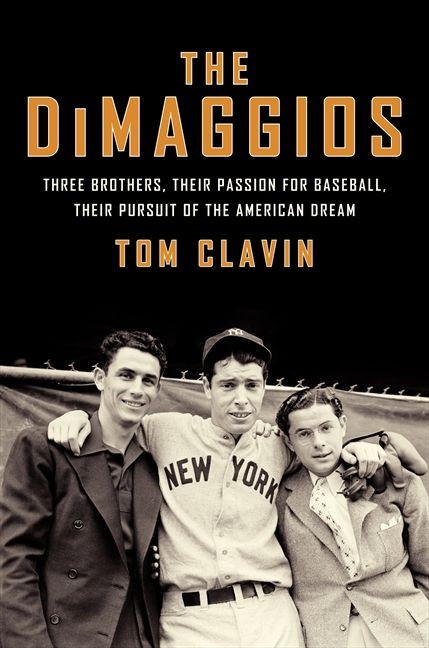 The DiMaggios: Three Brothers, Their Passion for Baseball, Their Pursuit of the American Dream book cover by Tom Clavin