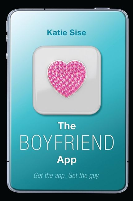 The Boyfriend App book cover by Katie Sise