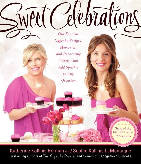 Sweet Celebrations: Our Favorite Cupcake Recipes, Memories, and Decorating Secrets That Add Sparkle to Any Occasion book cover by Katherine Kallinis Berman, Sophie Kallinis LaMontagne
