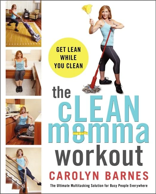The cLEAN momma workout: Get lean while you clean book cover by Carolyn Barnes