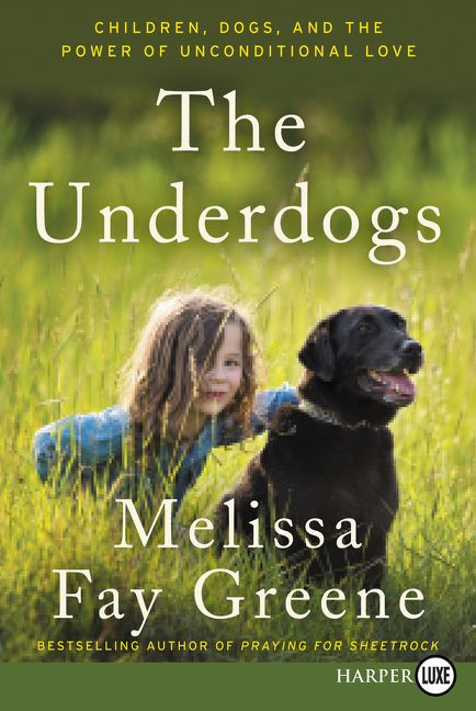 The Underdogs: Children, Dogs, and the Power of Unconditional Love book cover by Melissa Fay Greene