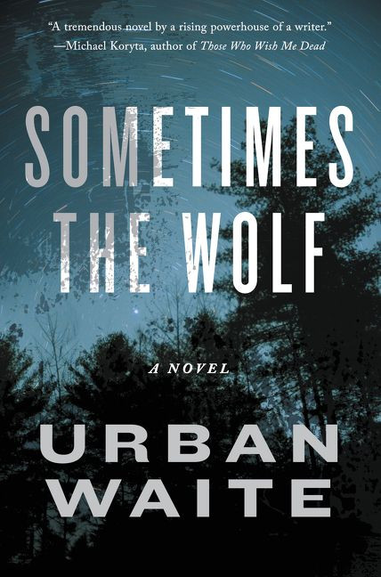 Sometimes the Wolf: A Novel book cover by Urban Waite