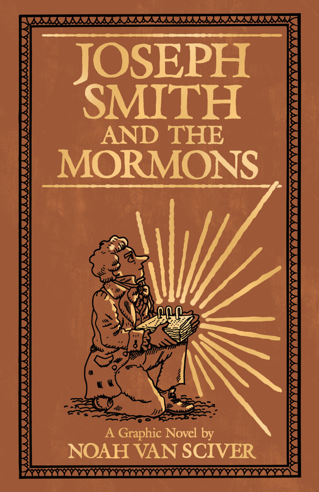Joseph Smith and the Mormons: A Graphic Biography book cover by Noah Van Sciver