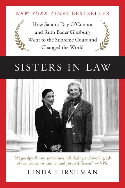 Sisters in Law: How Sandra Day O'Connor and Ruth Bader Ginsburg Went to the Supreme Court and Changed the World book cover by Linda Hirshman