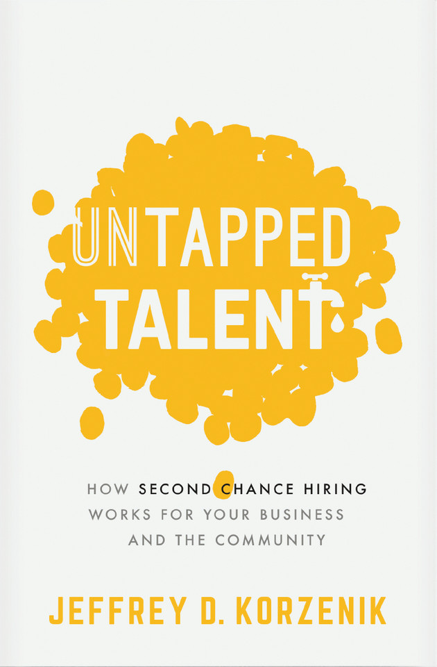 Untapped Talent: How Second Chance Hiring Works for Your Business and the Community book cover by Jeffrey D. Korzenik