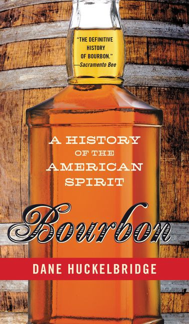 Bourbon: A History of the American Spirit book cover by Dane Huckelbridge