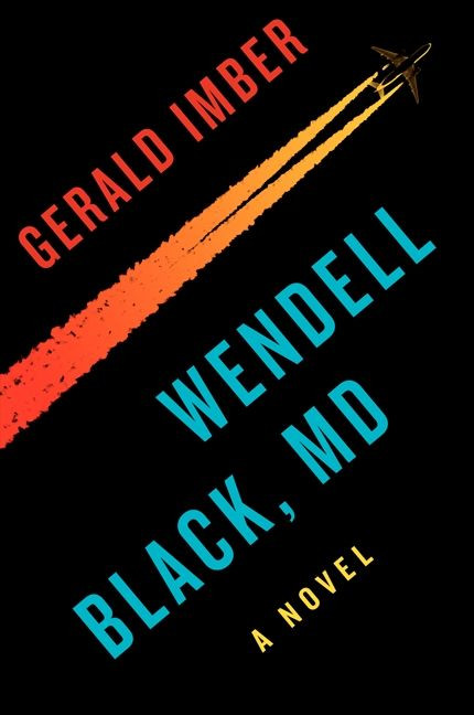 Wendell Black, MD: A Novel book cover by Gerald Imber, M.D.