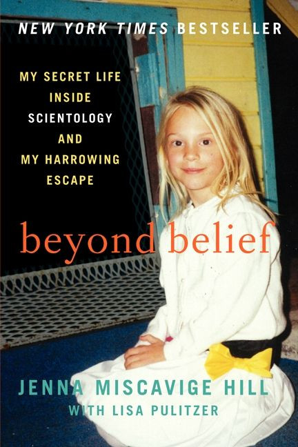 Beyond Belief: My Secret Life Inside Scientology and My Harrowing Escape book cover by Jenna Miscavige Hill, Lisa Pulitzer