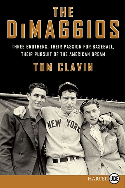 The DiMaggios: Three Brothers, Their Passion for Baseball, Their Pursuit of the American Dream book cover by Tom Clavin